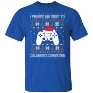 I Paused My Game To Celebrate Christmas Party Game Lover Christmas Shirt Unisex T-Shirt Royal S