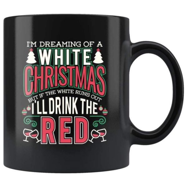 I'm Dreaming Of White Christmas Coffee Mug Mug 11oz Black One Size