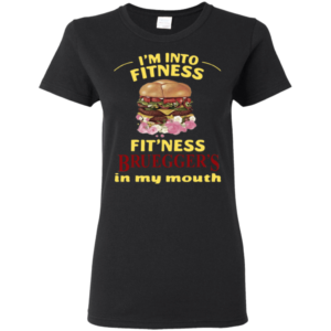 I'm Into Fitness Fit'ness Bruegger's In My Mouth Shirt Ladies T-Shirt Black S