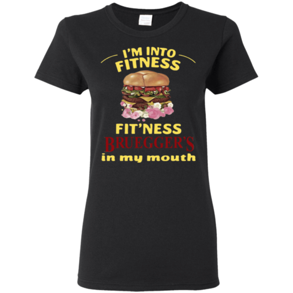 I'm Into Fitness Fit'ness Bruegger's In My Mouth Shirt Ladies T-Shirt Black S
