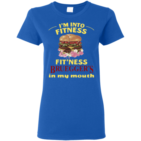 I'm Into Fitness Fit'ness Bruegger's In My Mouth Shirt Ladies T-Shirt Royal S