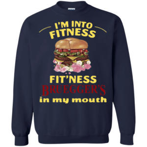 I'm Into Fitness Fit'ness Bruegger's In My Mouth Shirt Sweatshirt Navy S