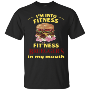 I'm Into Fitness Fit'ness Bruegger's In My Mouth Shirt Unisex T-Shirt Black S