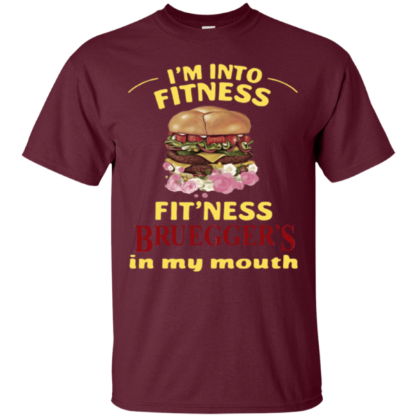 I'm Into Fitness Fit'ness Bruegger's In My Mouth Shirt Unisex T-Shirt Maroon S