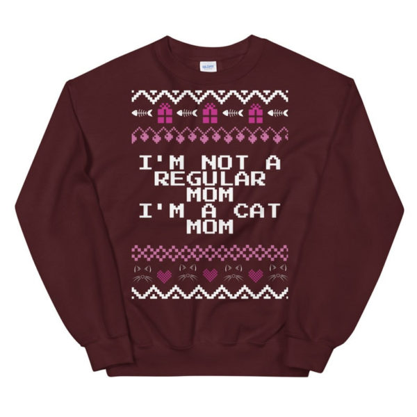 I'm Not A Regular Mom I'm A Cat Mom Christmas Sweatshirt Sweatshirt Maroon S