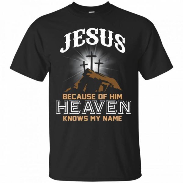 Jesus Because of Him Heaven Knows My Name Christmas Shirt Unisex T-Shirt Black S