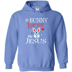 Jesus No Bunny Love You Like Jesus Hoodie Hoodie Carolina Blue S