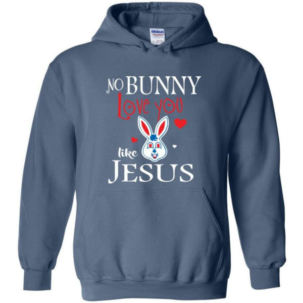 Jesus No Bunny Love You Like Jesus Hoodie Hoodie Indigo Blue S