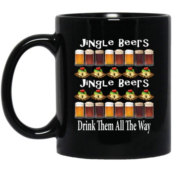 Jingle Beers Jingle Beers Drink Them All The Way Mug Mug 11oz Black One Size