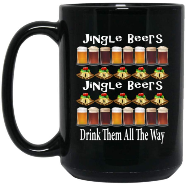 Jingle Beers Jingle Beers Drink Them All The Way Mug Mug 15oz Black One Size