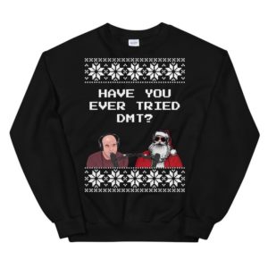 Joe Rogan Podcast Interview Santa Have You Ever Tried DMT Sweatshirt Sweatshirt Black S
