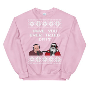 Joe Rogan Podcast Interview Santa Have You Ever Tried DMT Sweatshirt Sweatshirt Light pink S