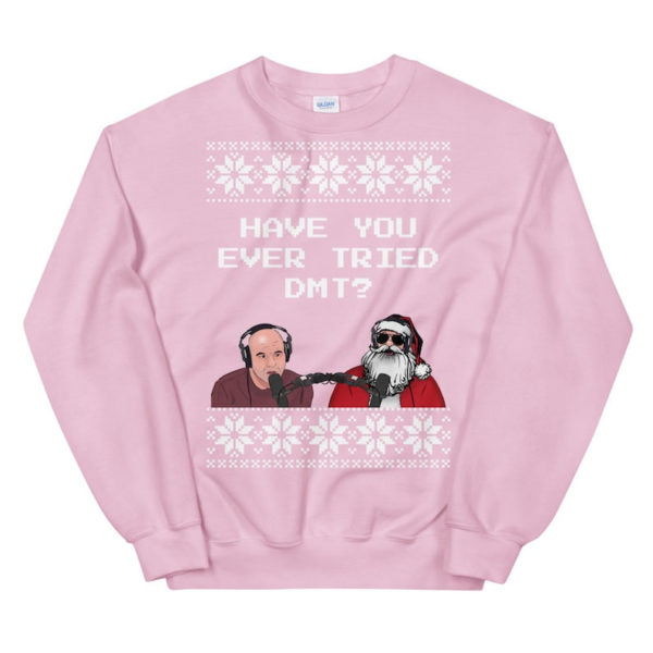 Joe Rogan Podcast Interview Santa Have You Ever Tried DMT Sweatshirt Sweatshirt Light pink S