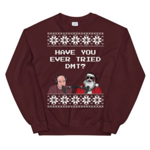Joe Rogan Podcast Interview Santa Have You Ever Tried DMT Sweatshirt Sweatshirt Maroon S