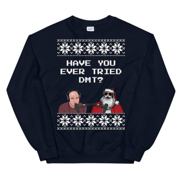 Joe Rogan Podcast Interview Santa Have You Ever Tried DMT Sweatshirt Sweatshirt Navy S