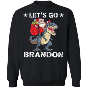 Let’s Go Brandon Santa T-Rex Christmas Shirt Crewneck Sweatshirt Black S