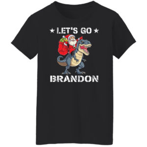 Let’s Go Brandon Santa T-Rex Christmas Shirt Ladies T-Shirt Black S