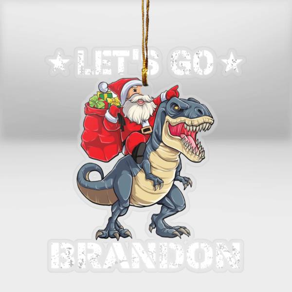 Let's Go Brandon T-Rex Custom Meca Ornament Mica Custom Ornament All over print 1 pcs