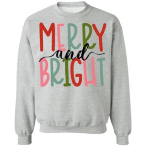 Merry And Bright Shirt Crewneck Pullover Sweatshirt Sport Grey S