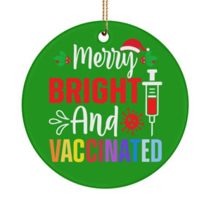 Merry Bright And Vaccinated Christmas Circle Ornament Circle Ornament Irish Green 1-pack
