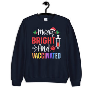 Merry Bright And Vaccinated Christmas Sweatshirt Sweatshirt Navy S