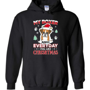 My Boxer Makes Everyday Feel Like Christmas Dog Lover Christmas Shirt Hoodie Black S