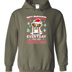 My Boxer Makes Everyday Feel Like Christmas Dog Lover Christmas Shirt Hoodie Military Green S