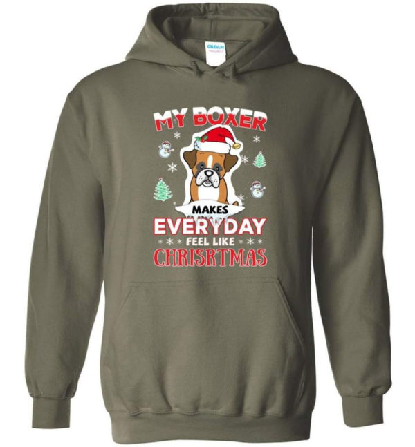 My Boxer Makes Everyday Feel Like Christmas Dog Lover Christmas Shirt Hoodie Military Green S