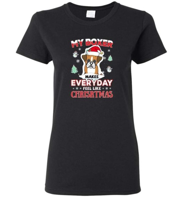 My Boxer Makes Everyday Feel Like Christmas Dog Lover Christmas Shirt Ladies T-Shirt Black S