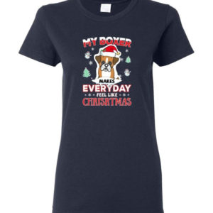 My Boxer Makes Everyday Feel Like Christmas Dog Lover Christmas Shirt Ladies T-Shirt Navy S