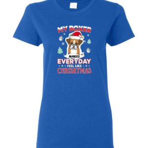 My Boxer Makes Everyday Feel Like Christmas Dog Lover Christmas Shirt Ladies T-Shirt Royal S
