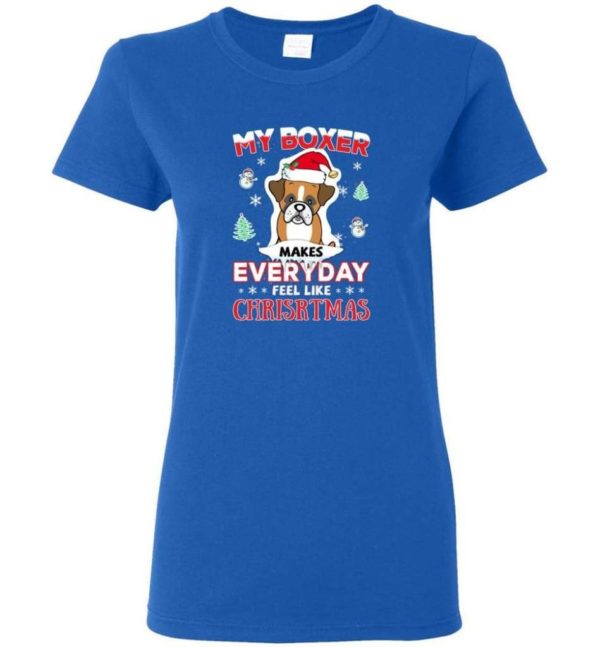 My Boxer Makes Everyday Feel Like Christmas Dog Lover Christmas Shirt Ladies T-Shirt Royal S
