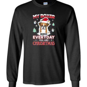 My Boxer Makes Everyday Feel Like Christmas Dog Lover Christmas Shirt Long Sleeve Black S