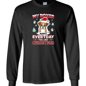 My Boxer Makes Everyday Feel Like Christmas Dog Lover Christmas Shirt Long Sleeve Black S