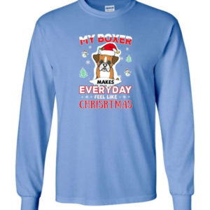 My Boxer Makes Everyday Feel Like Christmas Dog Lover Christmas Shirt Long Sleeve Carolina Blue S