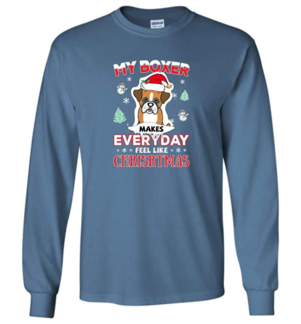 My Boxer Makes Everyday Feel Like Christmas Dog Lover Christmas Shirt Long Sleeve Indigo Blue S