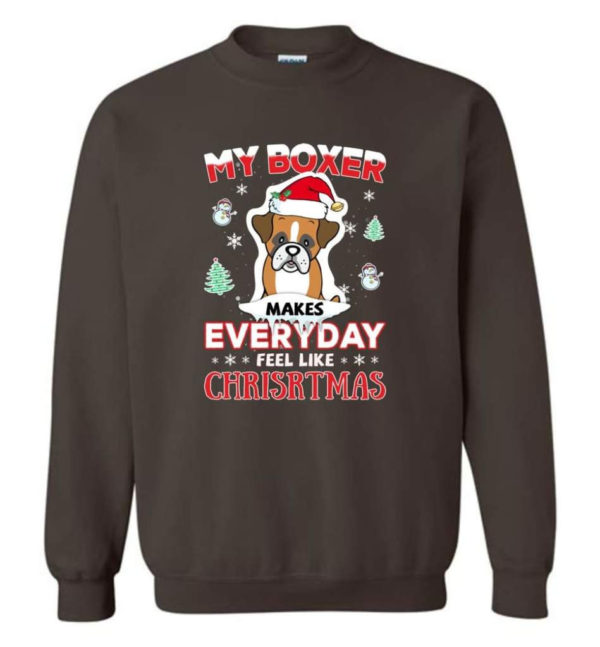 My Boxer Makes Everyday Feel Like Christmas Dog Lover Christmas Shirt Sweatshirt Dark Chocolate S