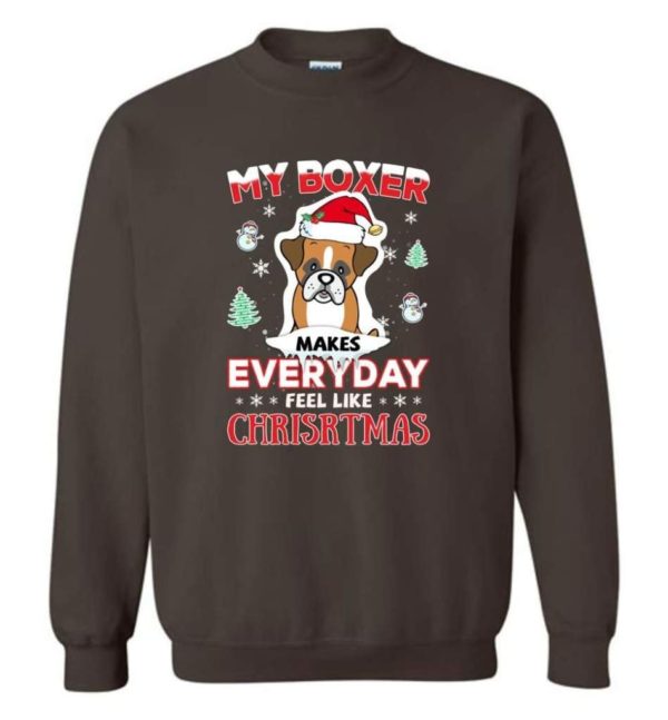My Boxer Makes Everyday Feel Like Christmas Dog Lover Christmas Shirt Sweatshirt Dark Chocolate S