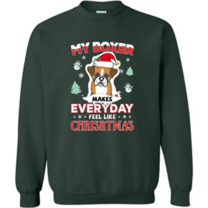 My Boxer Makes Everyday Feel Like Christmas Dog Lover Christmas Shirt Sweatshirt Forest Green S
