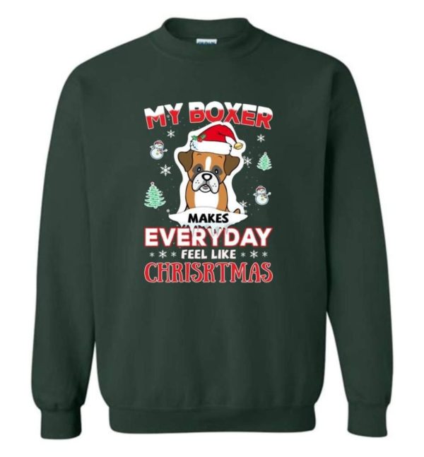 My Boxer Makes Everyday Feel Like Christmas Dog Lover Christmas Shirt Sweatshirt Forest Green S