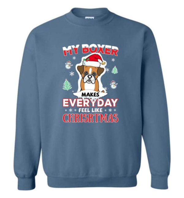 My Boxer Makes Everyday Feel Like Christmas Dog Lover Christmas Shirt Sweatshirt Indigo Blue S