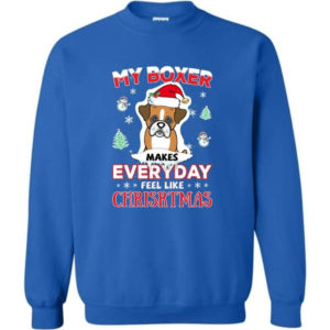 My Boxer Makes Everyday Feel Like Christmas Dog Lover Christmas Shirt Sweatshirt Royal S