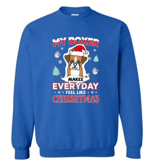 My Boxer Makes Everyday Feel Like Christmas Dog Lover Christmas Shirt Sweatshirt Royal S