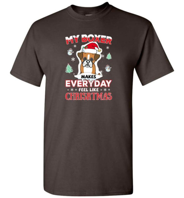 My Boxer Makes Everyday Feel Like Christmas Dog Lover Christmas Shirt Unisex T-Shirt Dark Chocolate S