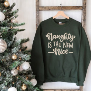 Naughty is the New Nice Christmas Sweatshirt Sweatshirt Forest Green S