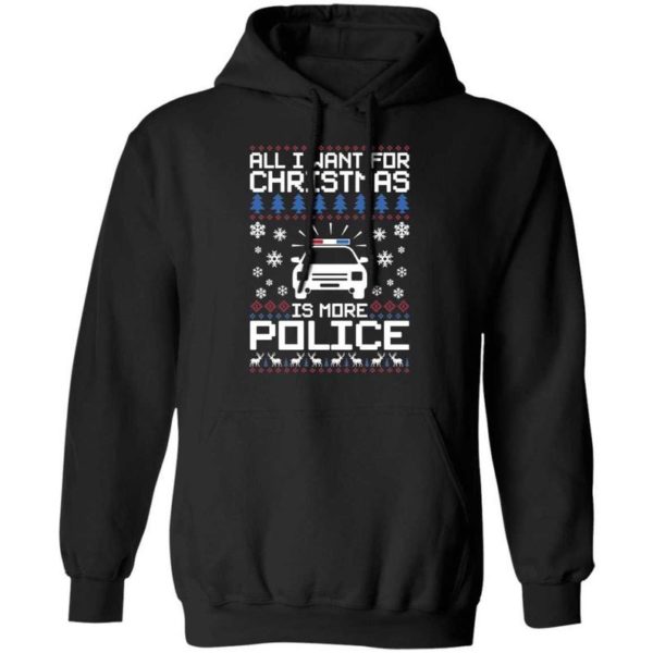 Police Car All I Want For Christmas Is More Police Shirt Hoodie Black S