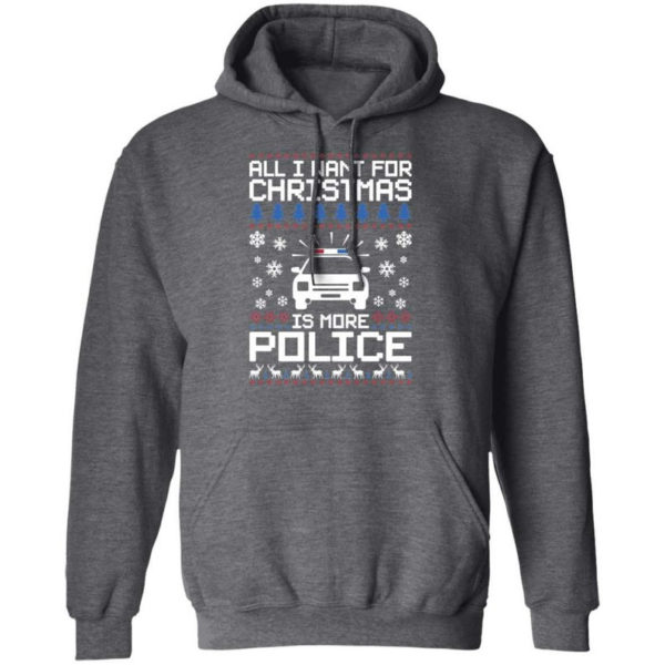 Police Car All I Want For Christmas Is More Police Shirt Hoodie Dark Heather S