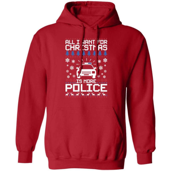 Police Car All I Want For Christmas Is More Police Shirt Hoodie Red S