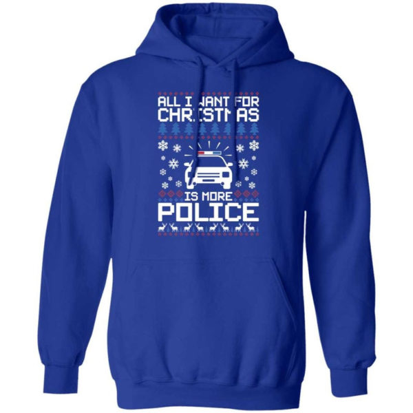 Police Car All I Want For Christmas Is More Police Shirt Hoodie Royal S
