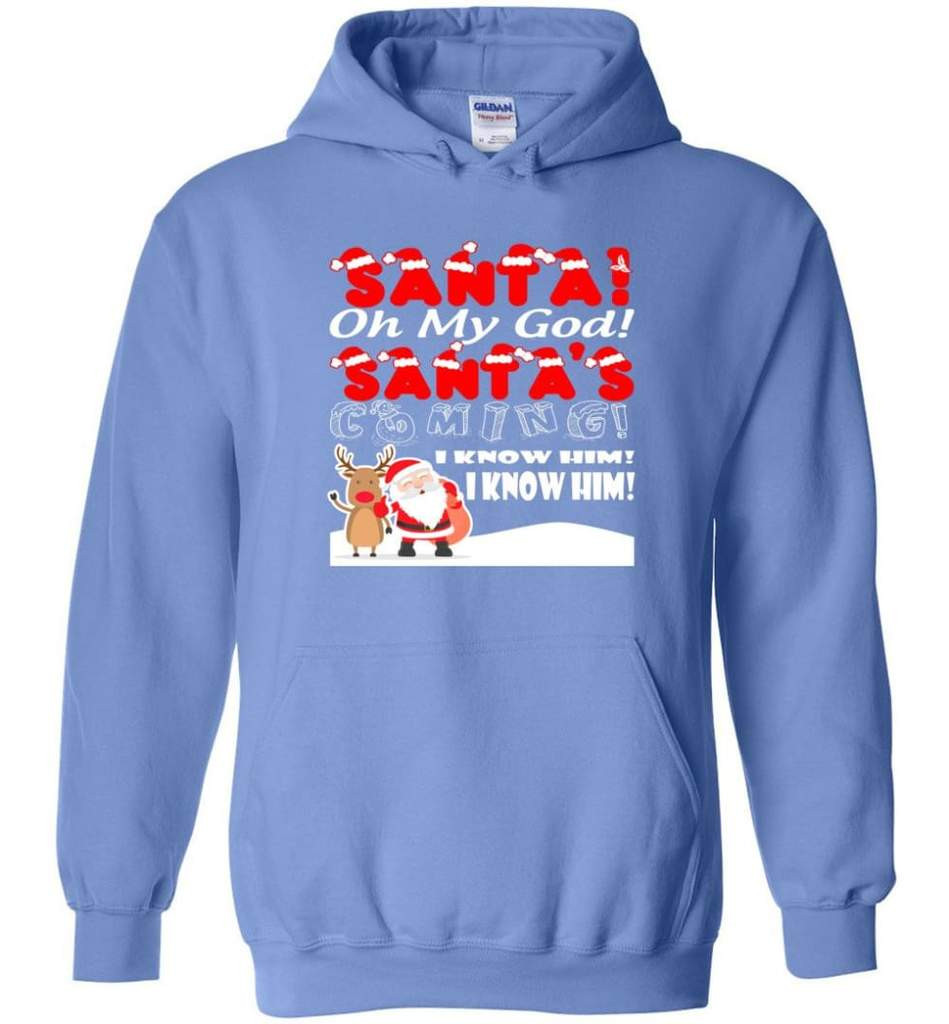 santa-and-reindeer-santa-oh-my-god-santas-coming-i-know-him-christmas-shirt-hoodie-carolina-blue-s-1.jpeg Santa And Reindeer Santa Oh My God Santa's Coming I Know Him Christmas Shirt Hoodie Carolina Blue S
